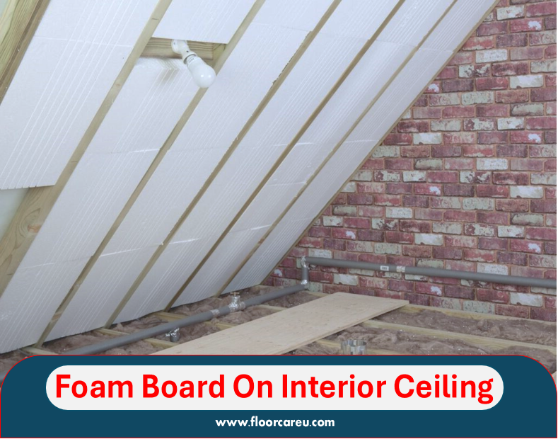 Foam Board On Interior Ceiling