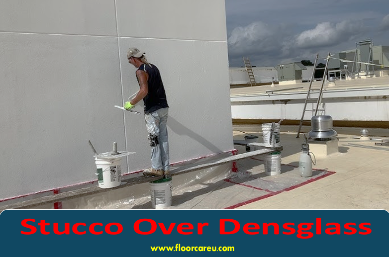 Stucco Over Densglass - Floor Care