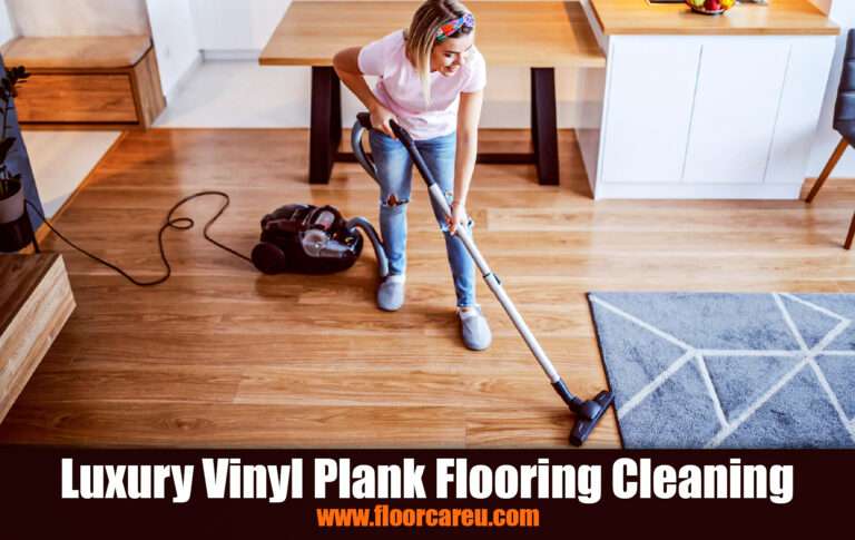 Luxury Vinyl Plank Flooring Cleaning